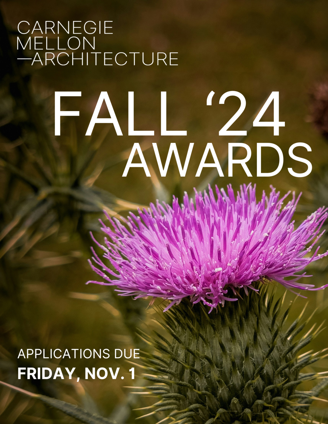 Photo by Alex Man on Unsplash Fall '24 Carnegie Mellon Architecture Awards poster with photo of a thistle, Applications due Friday, Nov. 1