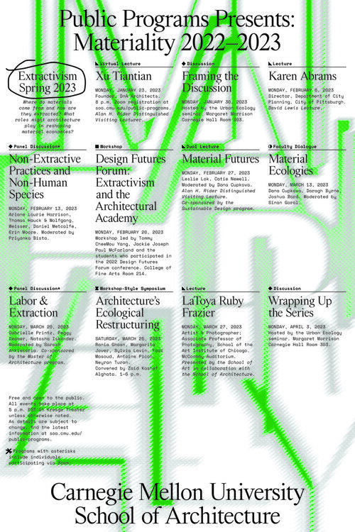 Poster for the Spring 2023 Public Programs series, Materiality and Extractivism. Poster for the Spring 2023 Public Programs series, Materiality and Extractivism.