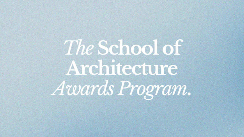 blue background with the text "The School of Architecture Awards Program."